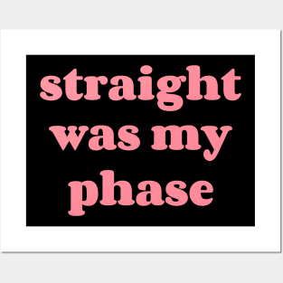 Straight was my phase Posters and Art